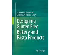 Designing Gluten Free Bakery and Pasta Products