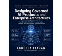 Designing Governed AI Products and Enterprise Architectures: From Enterprise Intent to an Accountable, Traceable, and Executable AI System Blueprint