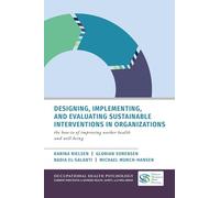 Designing, Implementing, and Evaluating Sustainable Interventions in Organizations: The How-To of Improving Worker Health and Well-being