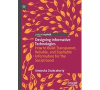 Designing Informative Technologies: How to Build Transparent, Reliable, and Equitable Information for the Social Good