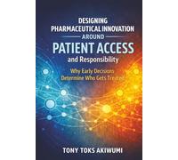 Designing Innovation Around Patient Access and Responsibility: Why Early Decisions Determine Who Gets Treated