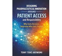 Designing Innovation Around Patient Access and Responsibility: Why Early Decisions Determine Who Gets Treated