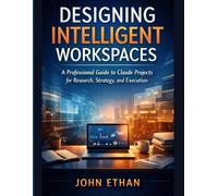 Designing Intelligent Workspaces: A Professional Guide to Claude Projects for Research, Strategy, and Execution