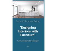 Designing Interiors with Furniture: How Furniture Shapes Space, Function, and Everyday Life