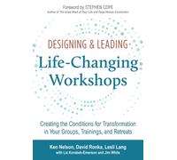 Designing & Leading Life-Changing Workshops: Creating the Conditions for Transfo