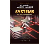 Designing Machine Learning Systems: An Engineer's Field Guide to Building ML That Ships, Scales, and Survives Production