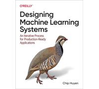 Designing Machine Learning Systems : An Iterative Process - CHIP HUYEN,FREE SHIP