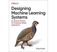 Designing Machine Learning Systems : An Iterative Process - CHIP HUYEN,FREE SHIP