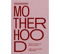 Michelle Millar Fisher Amber Winick Designing Motherhood (Copertina rigida)