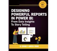 Designing Powerful Reports in Power BI: From Data Insights to Storytelling