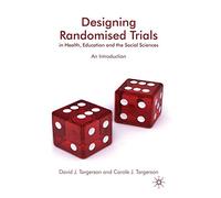 Designing Randomised Trials in Health, Education and the Social Sciences: An Introduction