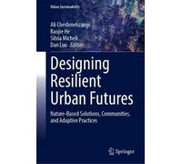 Designing Resilient Urban Futures: Nature-Based Solutions, Communities, and Adaptive Practices