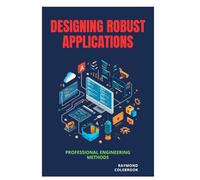 Designing Robust Applications: Professional Engineering Methods
