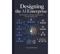 Designing the AI Enterprise: How leaders redesign organisations for the agentic era
