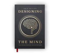 Designing the Mind: The Principles of Psychitecture - Gold Edition Hardcover