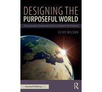 Designing the Purposeful World: The Sustainable Development Goals as a Blueprint