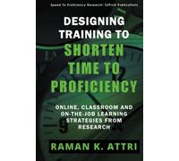 Designing Training to Shorten Time to Proficiency: Online, Classroom and On-The-