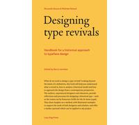 Designing type revivals. Handbook for a historical approach to typeface de...