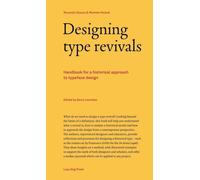 DESIGNING TYPE REVIVALS. HANDBOOK FOR A HISTORICAL APPROACH TO TYPEFACE DESIGN