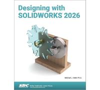 Designing with SOLIDWORKS 2026: Designing with SOLIDWORKS 2026