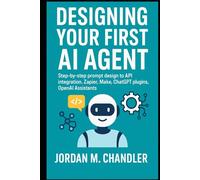 Designing Your First AI Agent Step-by-step prompt design to API integration. Zapier, Make, ChatGPT plugins, OpenAI Assistants
