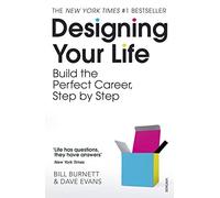 Designing Your Life: Build the Perfect Career, Step by Step [Lingua inglese]: For Fans of Atomic Habits