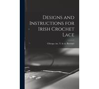 Designs and Instructions for Irish Crochet Lace (Tascabile)