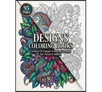 Designs Coloring Books : Creative & Unique Coloring Designs for Teens & Adults -A Fun Coloring Book Filled with Trendy Designs, Creative Patterns, ... for Relaxation, Creativity and Stress Relief