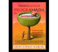 Desigualdad Programada en América Latina: Políticas que Reproducen la Pobreza