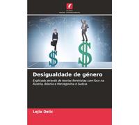 Desigualdade de género: Explicado através de teorias feministas com foco na Áustria, Bósnia e Herzegovina e Suécia