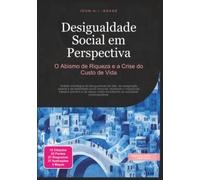 Desigualdade Social em Perspectiva: O Abismo de Riqueza e a Crise do Custo de Vida