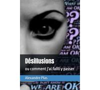 Désillusions: ou comment j'ai failli y passer