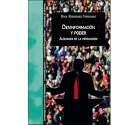 Desinformación y poder: Alquimias de la persuasión: 47