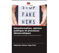Désinformation, opinion publique et processus démocratiques: Une analyse du processus constitutionnel au Chili