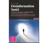 Désinformation Santé: Décrypter les mensonges et rétablir la confiance