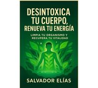 DESINTOXICA TU CUERPO: RENUEVA TU ENERGÍA