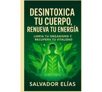 DESINTOXICA TU CUERPO: RENUEVA TU ENERGÍA