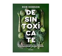 Desintoxícate: Elimina Tu Adicción a Los Alimentos Ultraprocesados... / Unprocess Your Life