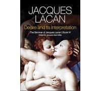 Desire and Its Interpretation: The Seminar of Jacques Lacan