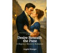 Desire Beneath the Pane: A Regency Mystery Romance, Opposites Attract, Slow Burn