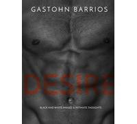 DESIRE: Black and White Images & Intimate Thoughts