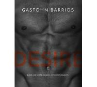 DESIRE: Black and White Images & Intimate Thoughts
