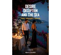 DESIRE, DECEPTION AND THE SEA: The Velvet Hour A Novel