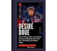 DÉSIRÉ DOUÉ: Born to Break Limits - Electrifying Europe, Leading PSG Into a New Era, and Rising on the Global Stage.