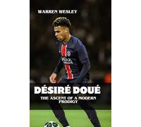 DÉSIRÉ DOUÉ: The Ascent of a Modern Prodigy: The Meteoric Rise of a French Football Prodigy