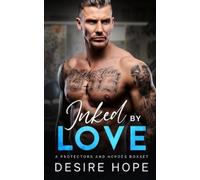 Desire Hope Inked By Love (Tascabile) Inked by Love a Protectors and Heroes Duet