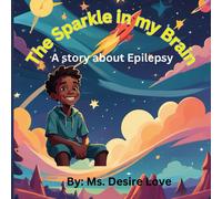 The Sparkle in my brain: A story about epilepsy
