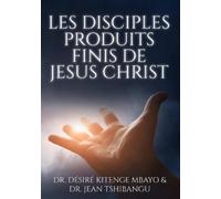 Desire Mbayo Les Disciples, Produits Finis de Jesus Christ (Tascabile)