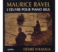 Desire N'kaoua - Ravel;Solo Piano Works