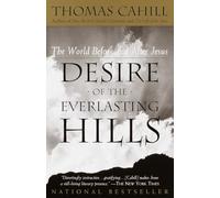 Thomas Cahill Desire of the Everlasting Hills (Tascabile) Hinges of History
